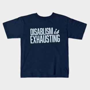 Disablism Is Exhausting (Block) Kids T-Shirt